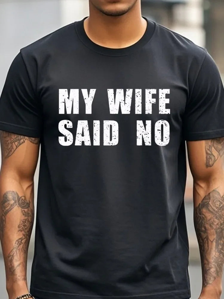 My Wife Said No T-Shirt
