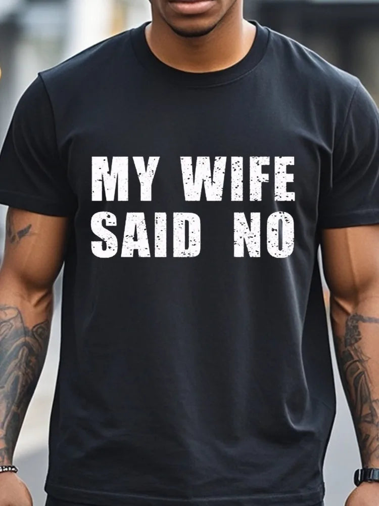 My Wife Said No T-Shirt