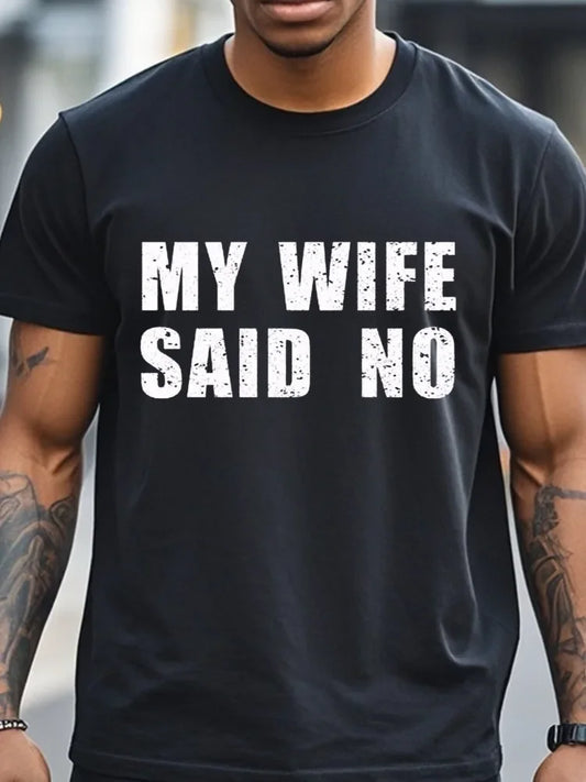 My Wife Said No T-Shirt