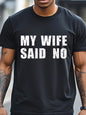 My Wife Said No T-Shirt
